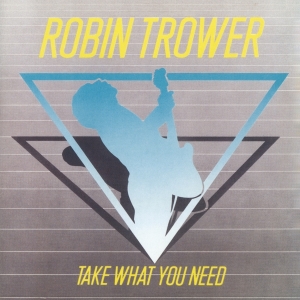 Robin Trower - Take What You Need ryhmässä Kommande produkter - 10 procent @ Bengans Skivbutik AB (5516642)