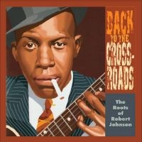 Various Artists - Back To The Crossroads: The Roots O ryhmässä Kommande produkter - 10 procent @ Bengans Skivbutik AB (5516898)