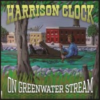 Clock Harrison - On Greenwater Stream ryhmässä VINYYLI @ Bengans Skivbutik AB (5517067)