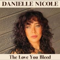 Nicole Danielle - The Love You Bleed ryhmässä ME SUOSITTELEMME / Joululahjavinkki: CD @ Bengans Skivbutik AB (5517198)