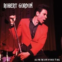 Robert Gordon - All For The Love Of Rock N' Roll ryhmässä VINYYLI @ Bengans Skivbutik AB (5517223)