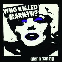 Glenn Danzig - Who Killed Marilyn? [Picture Disc] ryhmässä VINYYLI @ Bengans Skivbutik AB (5517358)