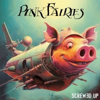 Pink Fairies - Screwed Up ryhmässä CD @ Bengans Skivbutik AB (5517390)