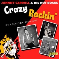 Johnny Carroll & His Hot Rocks - Crazy Rockin? ? The Singles 1956-19 ryhmässä CD @ Bengans Skivbutik AB (5517528)