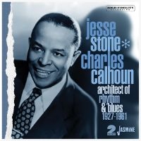 Jesse Stone / Charles Calhoun - Architect Of Rhythm & Blues, 1927-1 ryhmässä CD @ Bengans Skivbutik AB (5517534)