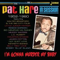 Pat Hare - I?M Gonna Murder My Baby - In Sessi ryhmässä CD @ Bengans Skivbutik AB (5517535)