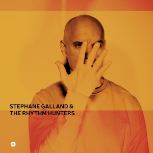 Stephane Galland & The Rhythm Hunters - Stéphane Galland & The Rhythm Hunters ryhmässä Kommande produkter - 10 procent @ Bengans Skivbutik AB (5517667)