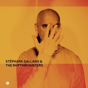 Stephane Galland & The Rhythm Hunters - Stéphane Galland & The Rhythm Hunters ryhmässä Kommande produkter - 10 procent @ Bengans Skivbutik AB (5517668)