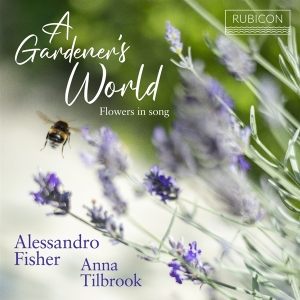 Alessandro Fisher & Anna Tilbrook - A Gardener's World (Flowers In Song) ryhmässä Kommande produkter - 10 procent @ Bengans Skivbutik AB (5517684)