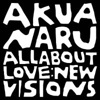 Akua Naru - All About Love: New Visions ryhmässä Kommande produkter - 10 procent @ Bengans Skivbutik AB (5517707)