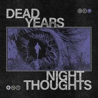 Dead Years - Night Thoughts ryhmässä Kommande produkter - 10 procent @ Bengans Skivbutik AB (5517708)