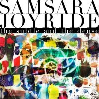 Samsara Joyride - Subtle And The Dense The (Digipack) ryhmässä CD @ Bengans Skivbutik AB (5517777)