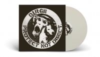 Dirge - Protect Not Disect (White Vinyl Lp) ryhmässä Kommande produkter - 10 procent @ Bengans Skivbutik AB (5517905)