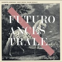 Doronzo Giuseppe Andy Moor Frank - Futuro Ancestral ryhmässä CD @ Bengans Skivbutik AB (5518058)