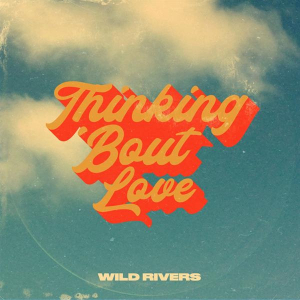 Wild Rivers - Thinking 'Bout Love ryhmässä VINYYLI @ Bengans Skivbutik AB (5518183)