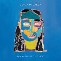 Leyla Mccalla - Sun Without The Heat ryhmässä Kommande produkter - 10 procent @ Bengans Skivbutik AB (5518365)