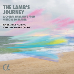 Ensemble Altera Christopher Lowrey - The Lamb's Journey - A Choral Narra ryhmässä CD @ Bengans Skivbutik AB (5518567)