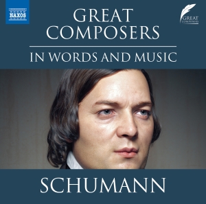 Robert Schumann - Great Composers In Words & Music ryhmässä CD @ Bengans Skivbutik AB (5518749)