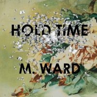 M Ward - Hold Time ryhmässä Kommande produkter - 10 procent @ Bengans Skivbutik AB (5518833)