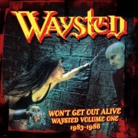 Waysted - Won't Get Out Alive: Waysted Volume ryhmässä Kommande produkter - 10 procent @ Bengans Skivbutik AB (5518887)