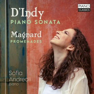 Sofia Andreoli - D'indy: Piano Sonata Magnard: Prom ryhmässä CD @ Bengans Skivbutik AB (5518943)