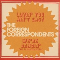 Foreign Correspondents The - Lovin' You Ain't Easy (Mystery Colo ryhmässä Kommande produkter - 10 procent @ Bengans Skivbutik AB (5518980)