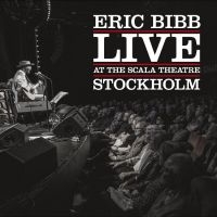 Bibb Eric - Live At The Scala Theatre Stockholm ryhmässä Minishops / Eric Bibb @ Bengans Skivbutik AB (5519002)