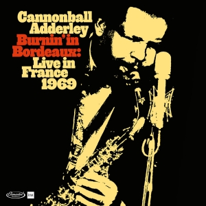 Cannonball Adderley - Burnin' In Bordeaux - Live In France 1969 ryhmässä ME SUOSITTELEMME / Record Store Day / RSD24 @ Bengans Skivbutik AB (5519427)