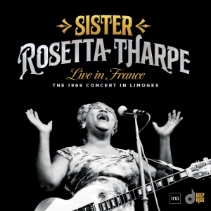 Sister Rosetta Tharpe - Live In France: The 1966 Concert In Limoges ryhmässä ME SUOSITTELEMME / Record Store Day / RSD24 @ Bengans Skivbutik AB (5519502)