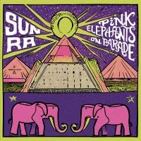 Sun Ra - Pink Elephants On Parade (Pink Viny ryhmässä VINYYLI @ Bengans Skivbutik AB (5519557)