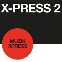 X-Press 2 - Muzik X-Press/ London X-Press ryhmässä ME SUOSITTELEMME / Record Store Day / RSD24 @ Bengans Skivbutik AB (5519626)