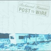 Richmond Fontaine - Post To Wire (20Th Anniversary Edit ryhmässä ME SUOSITTELEMME / Record Store Day / RSD24 @ Bengans Skivbutik AB (5519746)