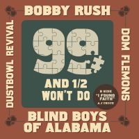 Rush,Bobby; Blind Boys Of Alabama; Dom Flemons; Dustbowl Revival - 99 & A 1/2 Won'T Do (Rsd) - IMPORT ryhmässä ME SUOSITTELEMME / Record Store Day / RSD24 @ Bengans Skivbutik AB (5520008)