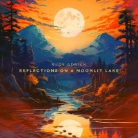 Rudy Adrian - Reflections On A Moonlit Lake ryhmässä Kommande produkter - 10 procent @ Bengans Skivbutik AB (5520180)