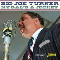 Big Joe Turner - My Gal?S A Jockey ? 1946-1950 ryhmässä CD @ Bengans Skivbutik AB (5520374)