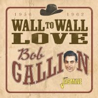 Gallion Bob - Wall To Wall Love ? 1956-1962 ryhmässä Kommande produkter - 10 procent @ Bengans Skivbutik AB (5520376)