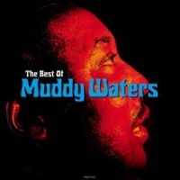 Muddy Waters - The Best Of Muddy Waters ryhmässä Kommande produkter - 10 procent @ Bengans Skivbutik AB (5520656)