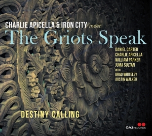 Charlie Apicella & Iron City Meet The Griots Speak - Destiny Calling ryhmässä Kommande produkter - 10 procent @ Bengans Skivbutik AB (5520714)