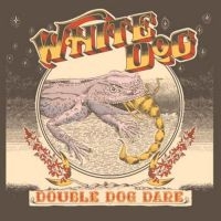 White Dog - Double Dog Dare ryhmässä Kommande produkter - 10 procent @ Bengans Skivbutik AB (5520888)