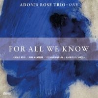 Rose Adonis Trio - For All We Know ryhmässä CD @ Bengans Skivbutik AB (5521083)