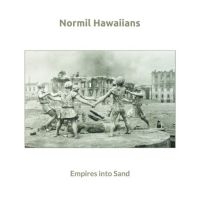 Normil Hawaiians - Empires Into Sand ryhmässä Kommande produkter - 10 procent @ Bengans Skivbutik AB (5521226)