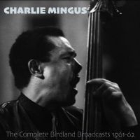 Mingus Charles - The Complete Birdland Broadcasts, 1 ryhmässä CD @ Bengans Skivbutik AB (5521268)