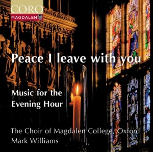 Choir Of Magdalen College Oxford - Peace I Leave With You - Music For ryhmässä Kommande produkter - 10 procent @ Bengans Skivbutik AB (5521288)