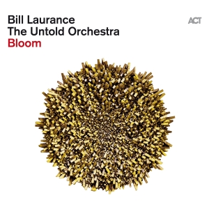 Bill Laurance & The Untold Orchestr - Bloom ryhmässä Kommande produkter - 10 procent @ Bengans Skivbutik AB (5521328)