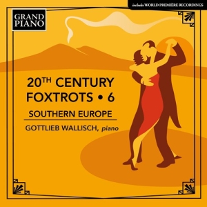 Gottlieb Wallisch - 20Th Century Foxtrots, Vol. 6 - Sou ryhmässä Kommande produkter - 10 procent @ Bengans Skivbutik AB (5521346)