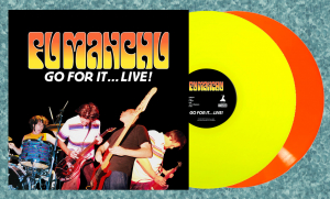 Fu Manchu - Go For It...Live! (Neon Orange & Neon Yellow Vinyl) ryhmässä Minishops / Fu Manchu @ Bengans Skivbutik AB (5521486)