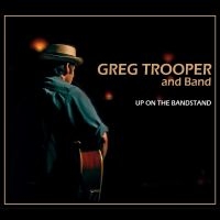 Greg Trooper And Band - Up On The Bandstand ryhmässä CD @ Bengans Skivbutik AB (5521512)