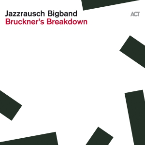 Jazzrausch Bigband - Bruckner's Breakdown ryhmässä CD @ Bengans Skivbutik AB (5521548)