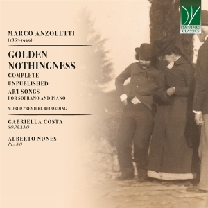 Gabriella Costa & Alberto Nones - Marco Anzoletti: Golden Nothingness - Complete Unpublished Art Songs For Soprano And Piano ryhmässä ME SUOSITTELEMME / Joululahjavinkki: CD @ Bengans Skivbutik AB (5521616)