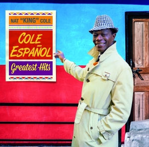 Nat King Cole - Cole Espanol - Greatest Hits ryhmässä CD @ Bengans Skivbutik AB (5521647)